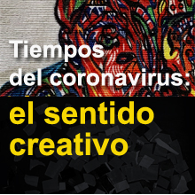 Conferencia.- Tiempos del coronavirus: el sentido creativo
